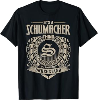 It's A SCHUMACHER Thing You Wouldn't Understand Name Vintage T-Shirt