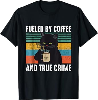 Funny Vintage Fueled By Coffee And True Crime For Cat Lovers Men Women T-Shirt