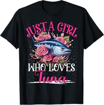 Just A Girl Who Loves Tuna Fish For Women Girls T-Shirt