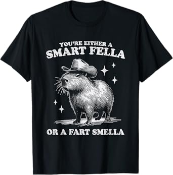 You're Either A Smart Fella Or A Fart Smella Capybara Funny T-Shirt