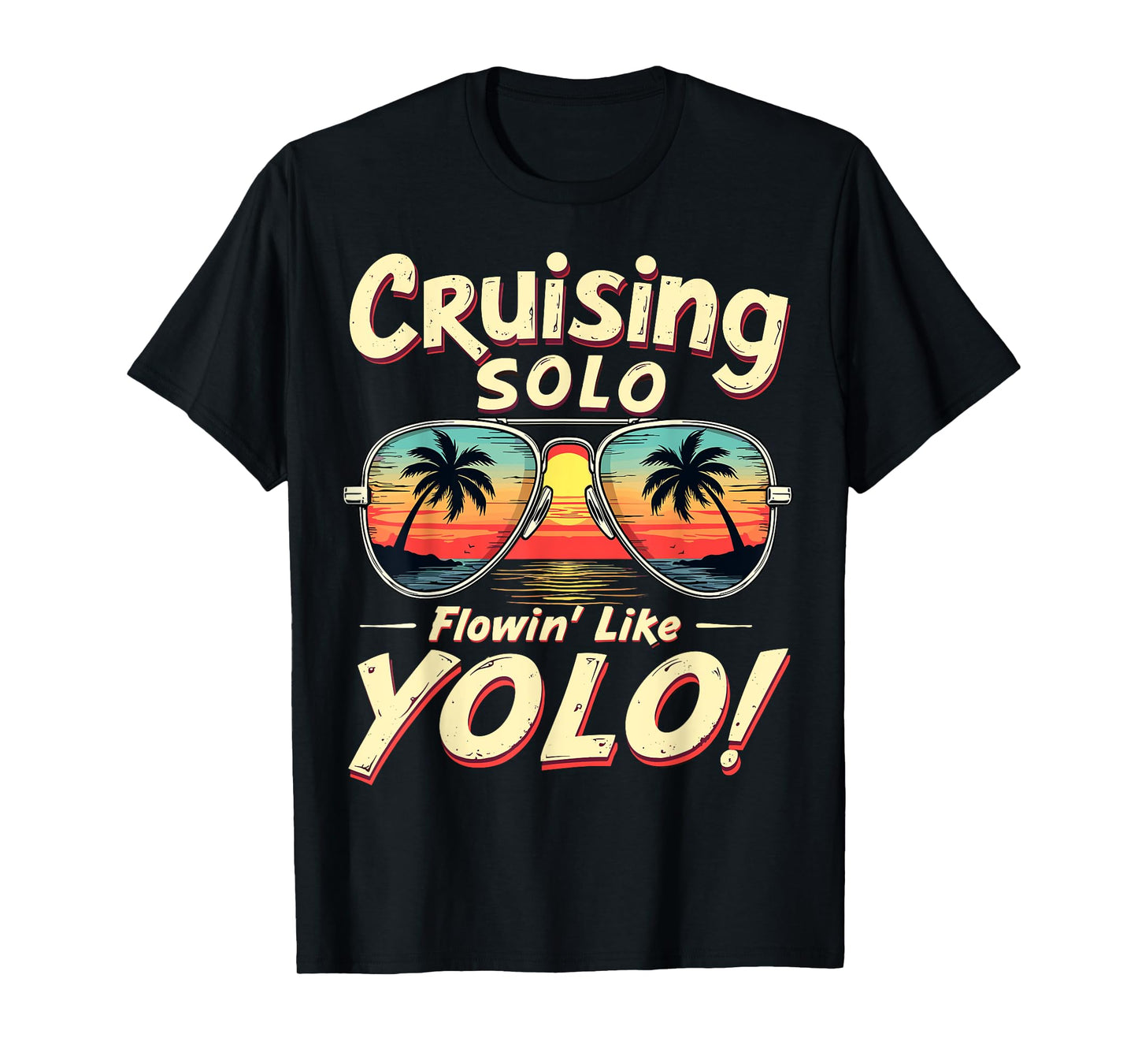 Cruising Solo Flowin' Like YOLO Singles Cruise Sunglasses T-Shirt