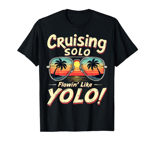 Cruising Solo Flowin' Like YOLO Singles Cruise Sunglasses T-Shirt