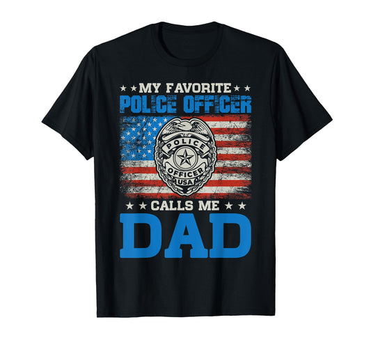 my favorite police officer calls me Dad for Father's Day T-Shirt