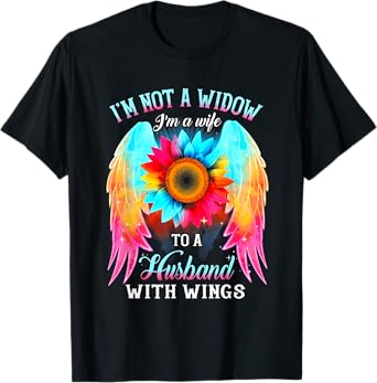 I Am Not A Widow I'm A Wife To A Husband With Wings T-Shirt