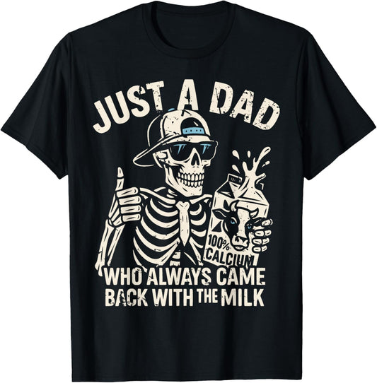 Skeleton Funny Just A Dad Who Always Came Back With The Milk T-Shirt