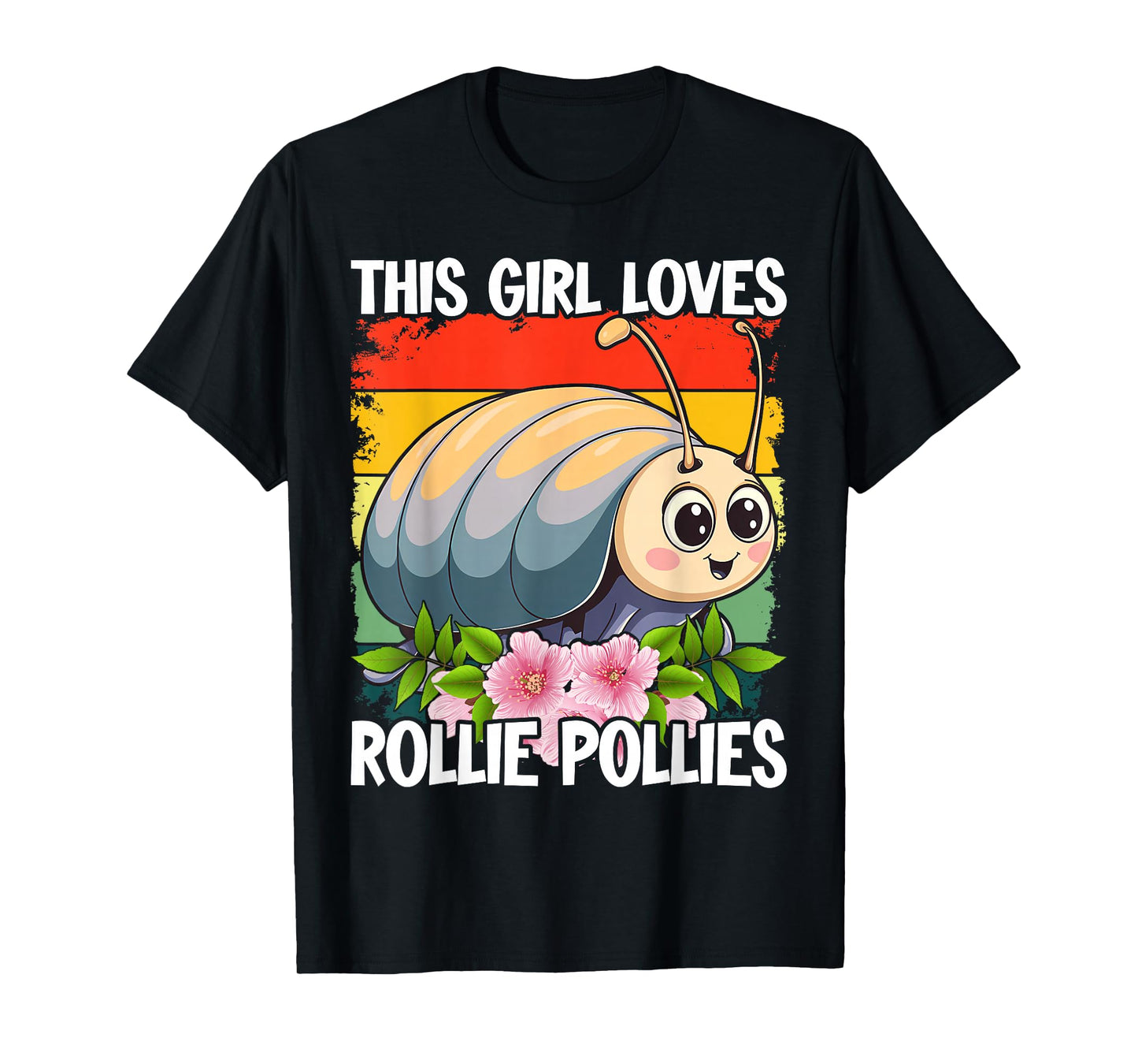 Roly Poly, Pill Bug Kawaii, This Girl Loves Rollie Pollies T-Shirt