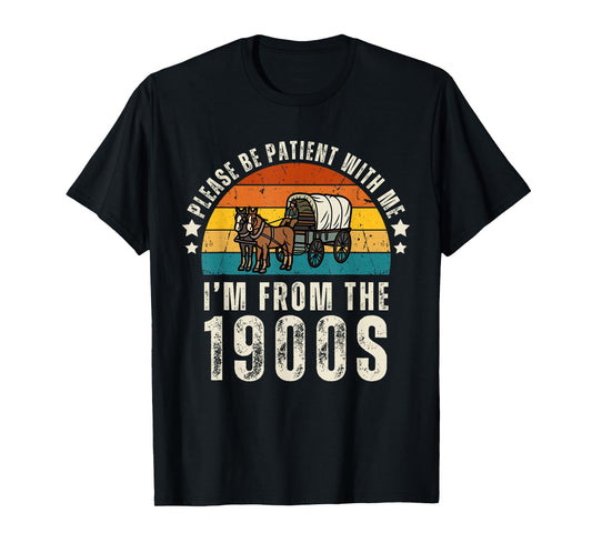Please Be Patient With Me I'm From The 1900s Father's day T-Shirt