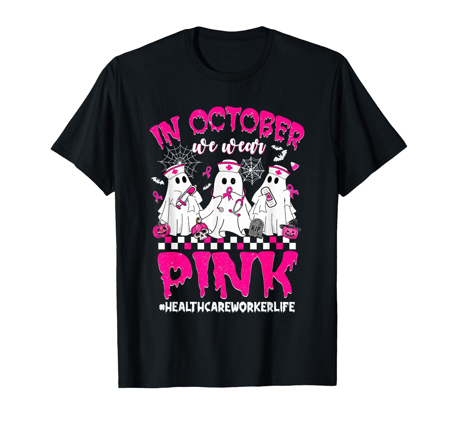 In October We Wear Pink Healthcare Worker Breast Cancer T-Shirt