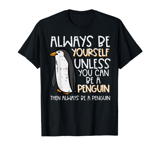 Always Be Yourself Unless Penguin Funny Women Kids Men Youth T-Shirt