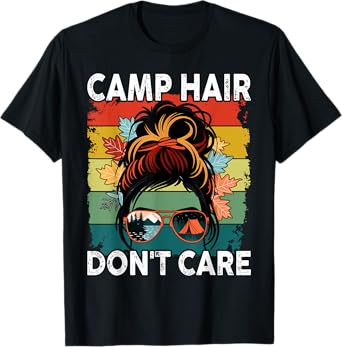 Camp Hair Don't Care Messy Bun Funny Camping Camper Women T-Shirt