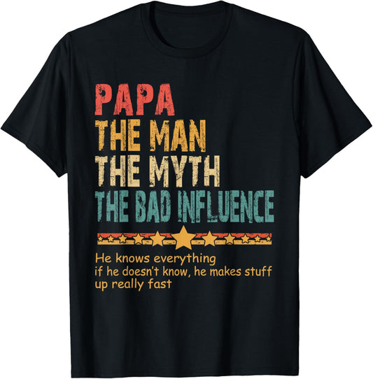 Papa The Man The Myth The Bad Influence Men Fathers Day Papa T-Shirt