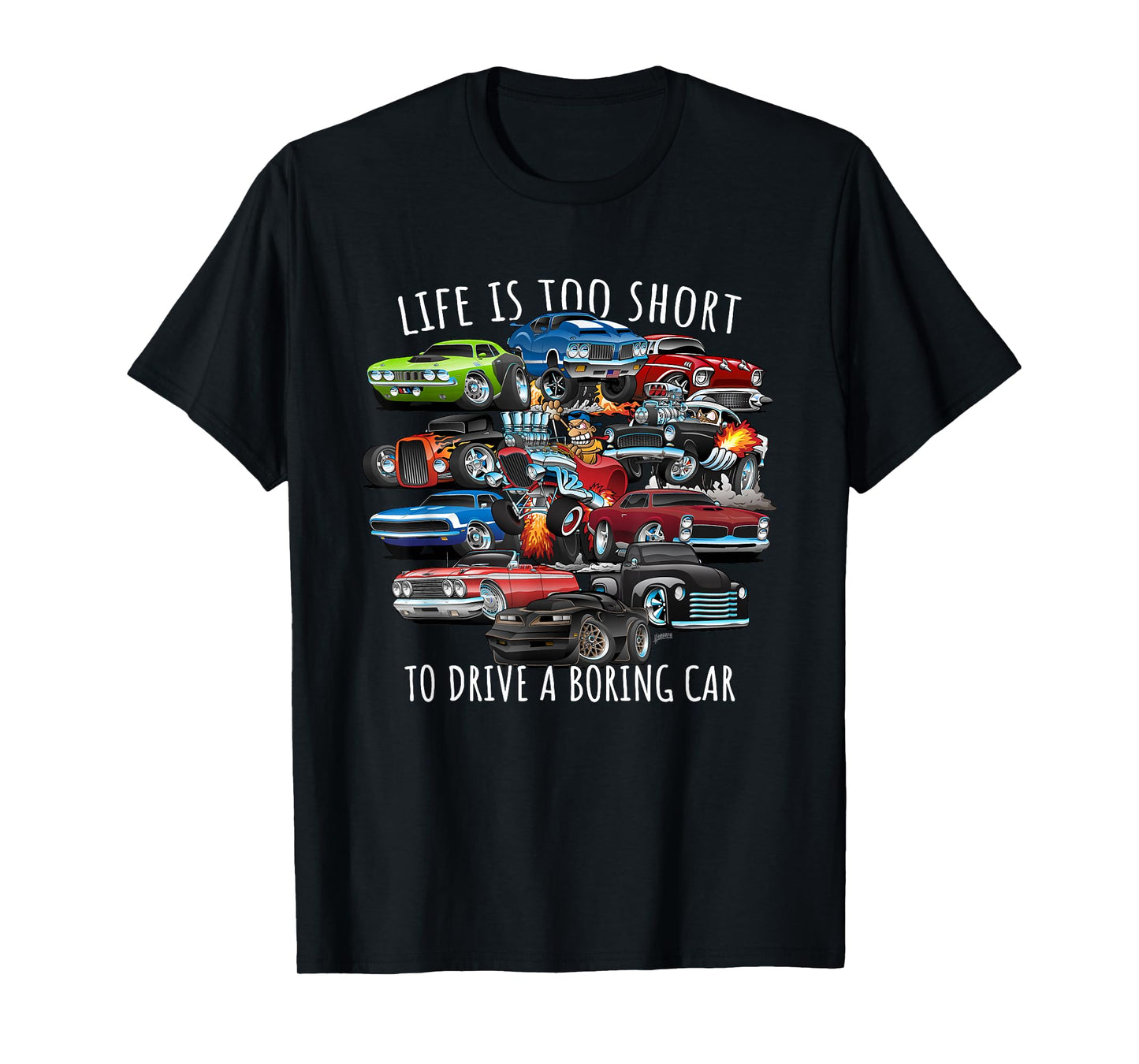 Life is Too Short to Drive a Boring Car Cartoon Cars Design T-Shirt