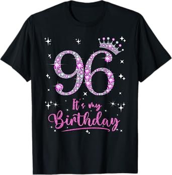 96 It's My Birthday 96 Years Old 96th Birthday Women Gift T-Shirt