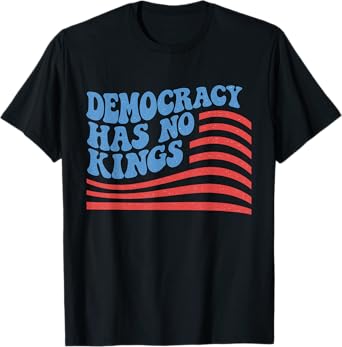 Anti Trum Democracy Has No Kings Liberal Resist USA Flag T-Shirt