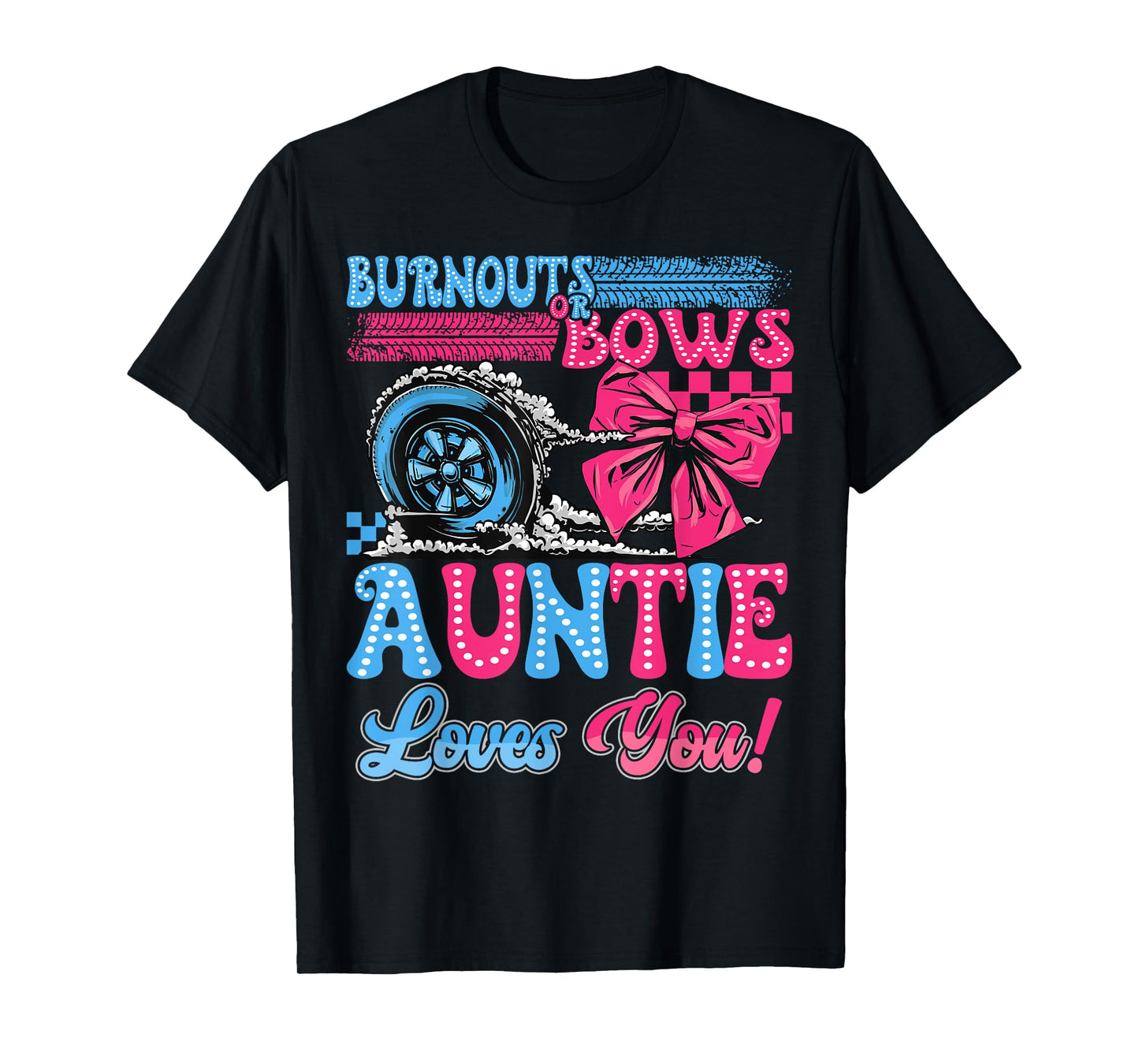 Burnouts or Bows Auntie Loves You Gender Reveal Party T-Shirt