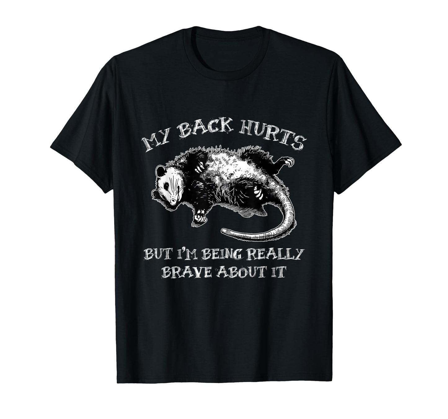 My Back Hurts But Being Really Brave About It Possum Lovers T-Shirt