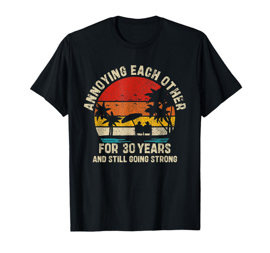 Annoying Each Other Since 30 Year And Still Going Strong T-Shirt