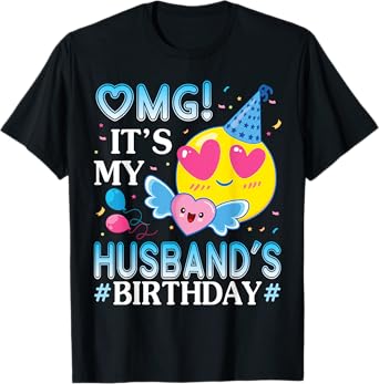 OMG It's My Husband's Birthday Happy To Him And Wife T-Shirt