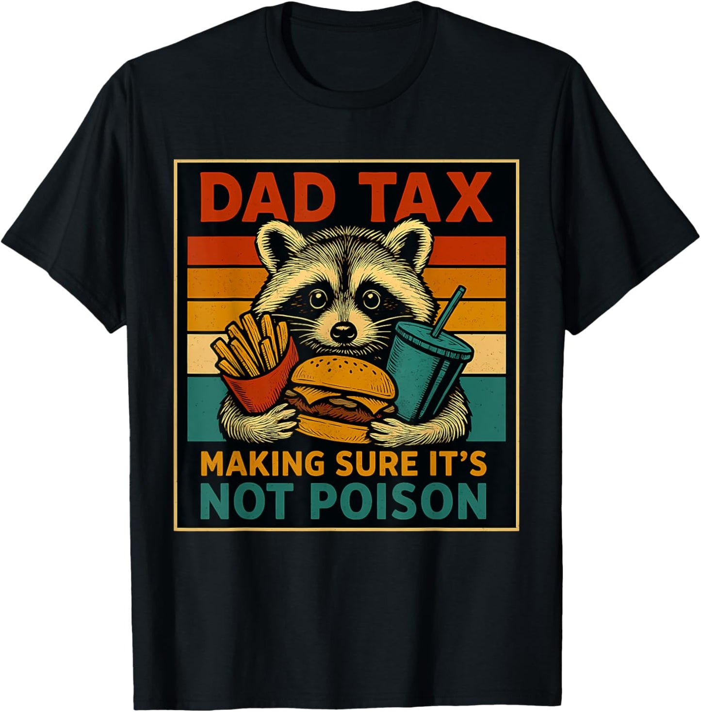 Dad Tax Making Sure It's Not Poison Funny Fathers Day T-Shirt