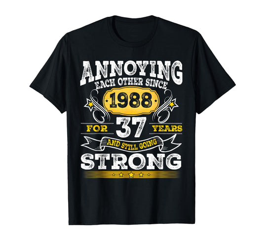 Annoying Each Other Since 1988 37th Wedding Anniversary T-Shirt