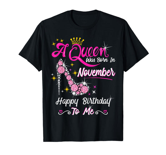 Queen was Born in November Cute Funny Happy Birthday Gift T-Shirt