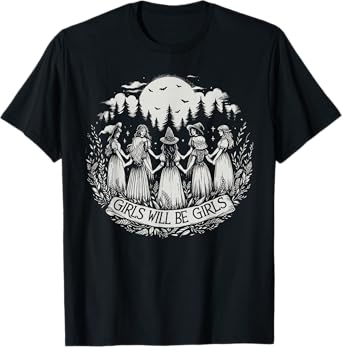 Girl Will Be Girls Witch Witchy Spooky Season Halloween T-Shirt