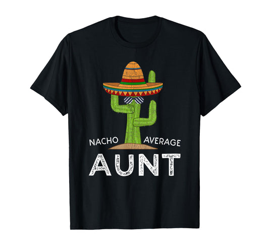 Cute Fun Aunt Humor | Funny Saying Nacho Average Aunt T-Shirt