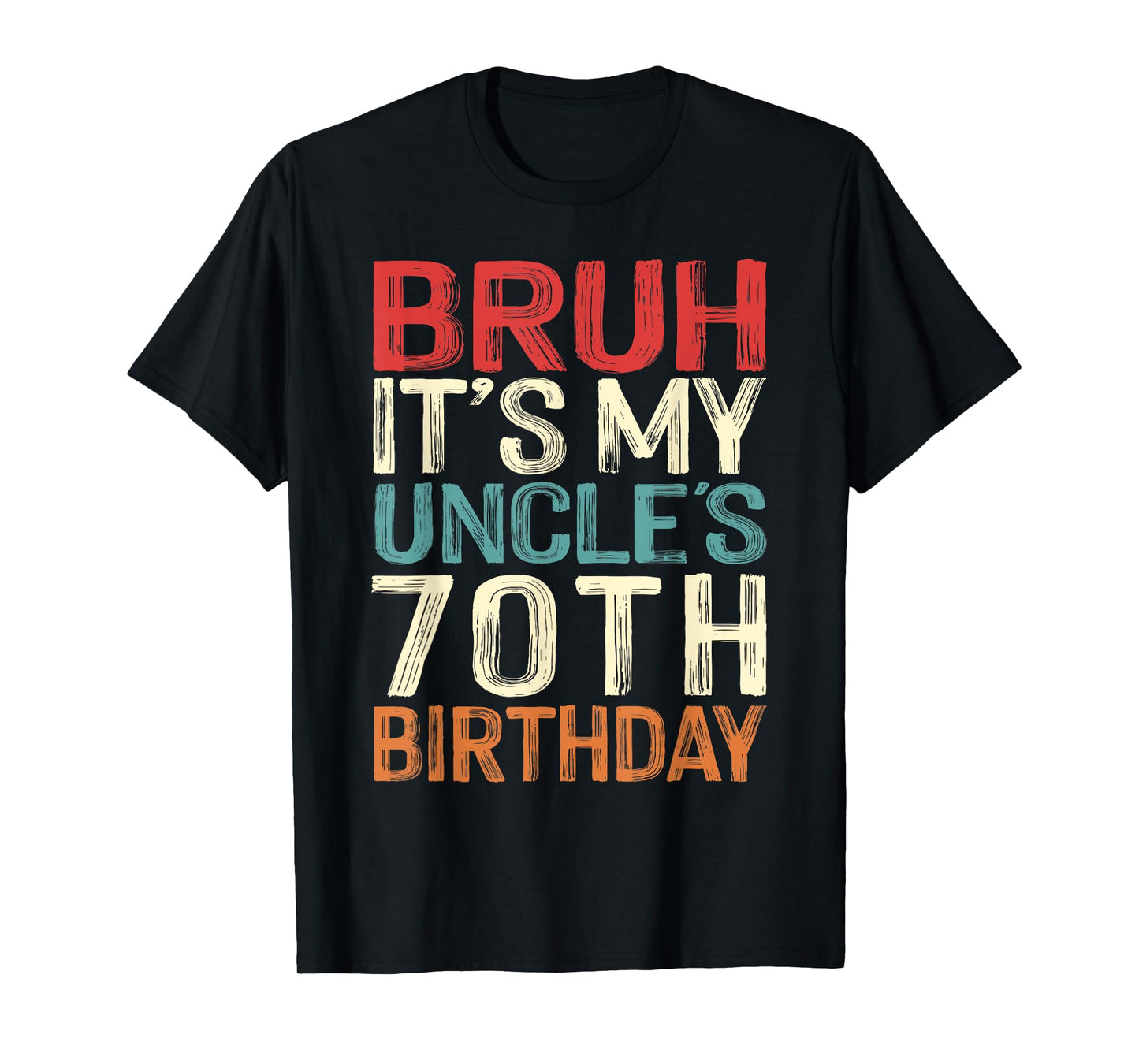 Bruh It's My Uncle's 70th Birthday 70 Years Old Retro T-Shirt