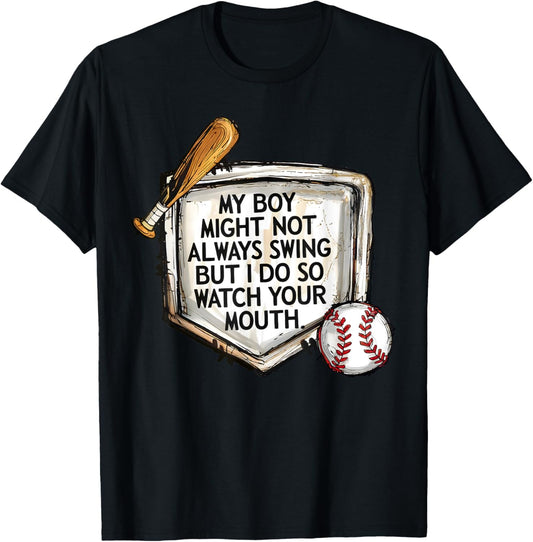 My Boy Might Not Always Swing But I Do Baseball Mom T-Shirt