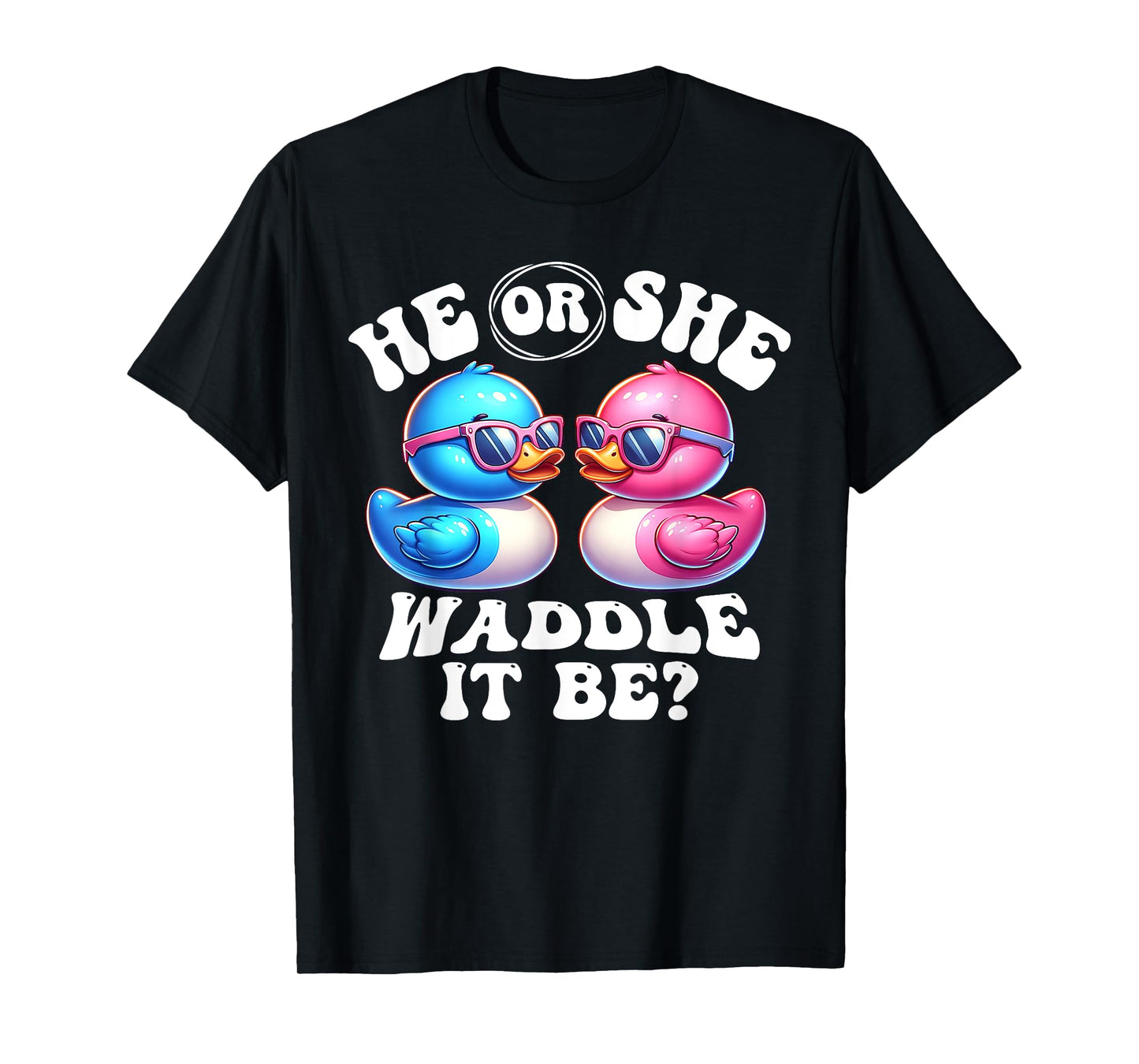 He Or She Waddle It Be Gender Reveal Party Baby Shower T-Shirt