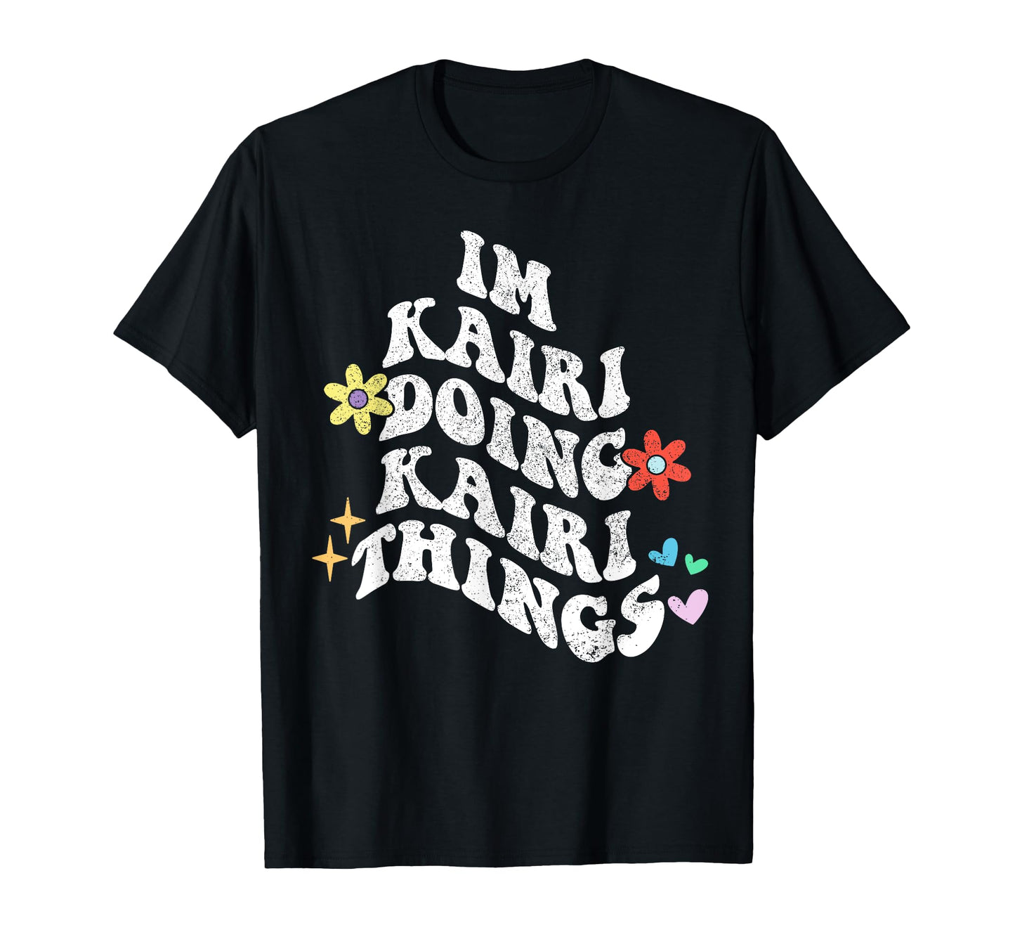 Groovy Im Kairi Doing Kairi Things Funny Mother's Day T-Shirt