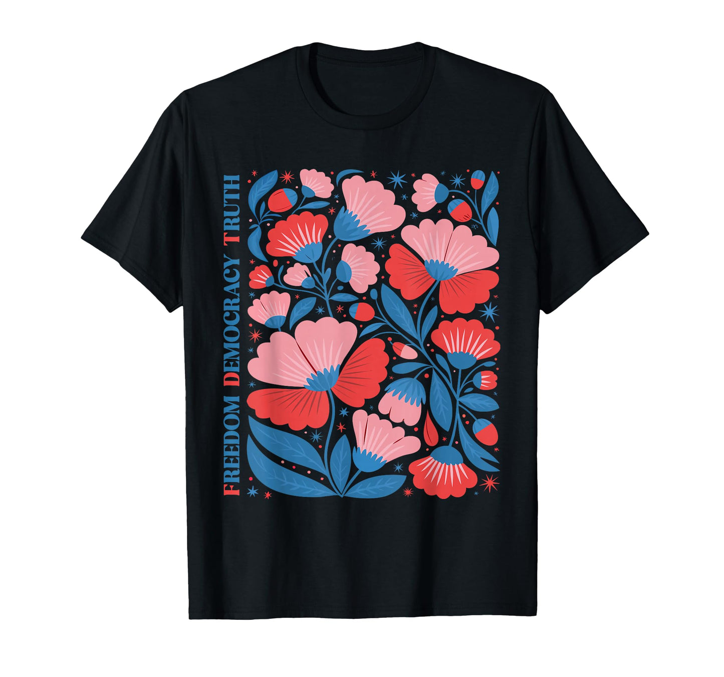 Boho Floral Freedom Democracy Truth Patriotic 4th Of July T-Shirt