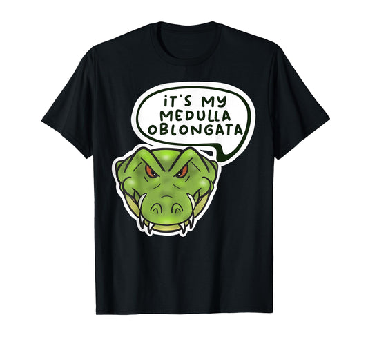 It's My Medulla Oblongata T-Shirt