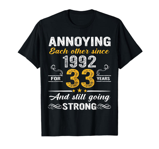 Annoying Each Other Since 1992 33rd Wedding Anniversary T-Shirt