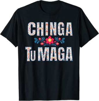 Chinga Tumaga Immigrants Rights T-Shirt