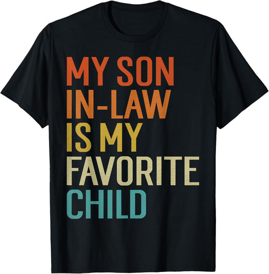 My Son In Law Is My Favorite Child Funny Family Humor Retro T-Shirt