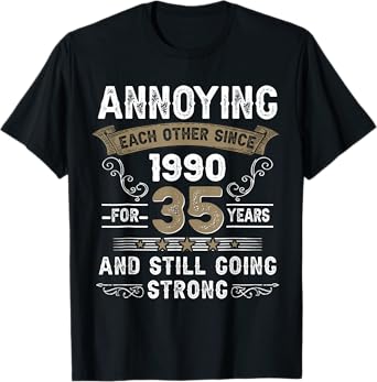 Annoying Each Other Since 1990 35th Wedding Anniversary T-Shirt
