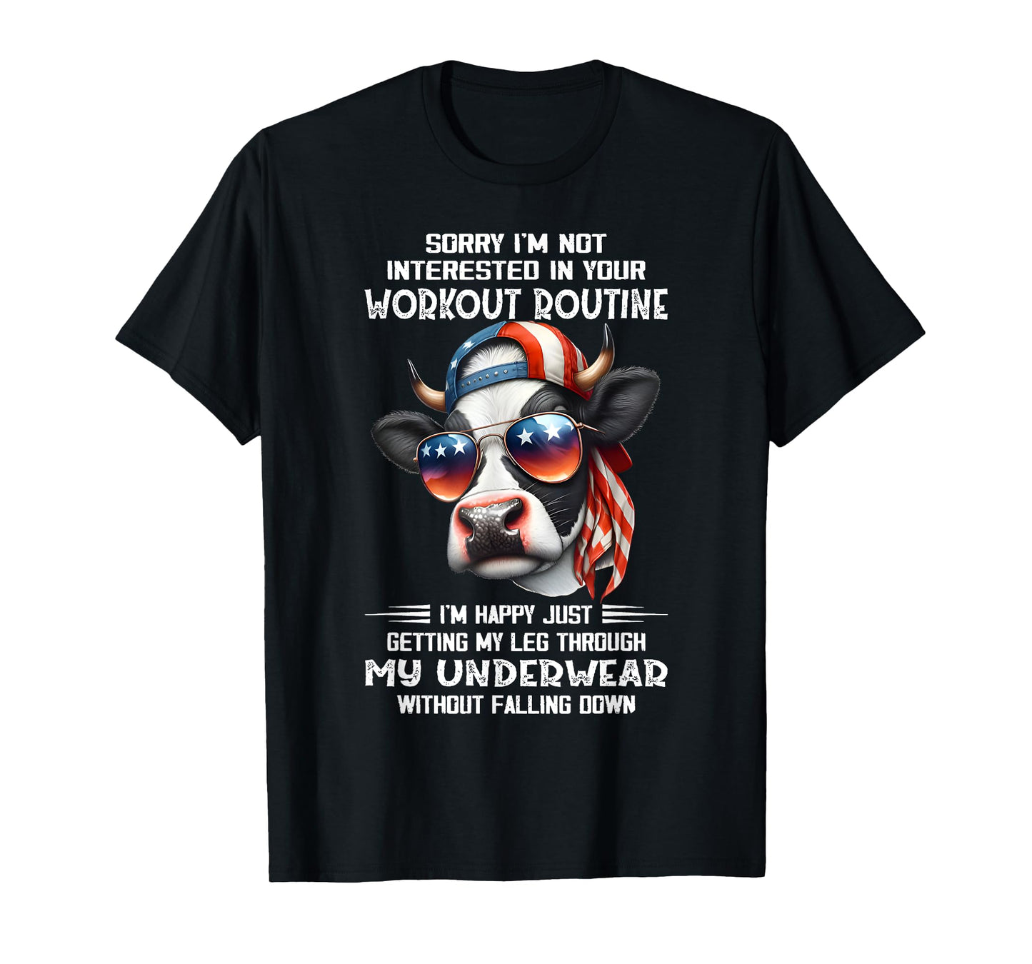 Sorry I'm Not Interested In Your Workout Routine Cow Saying T-Shirt