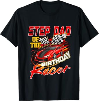 Step Dad Of The Birthday Racer Race Car Party Family T-Shirt