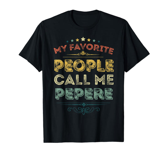 My Favorite People Call Me Pepere Funny Fathers Day T-Shirt