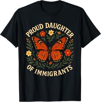 Proud Daughter Of Immigrants Butterfly Flowers T-Shirt