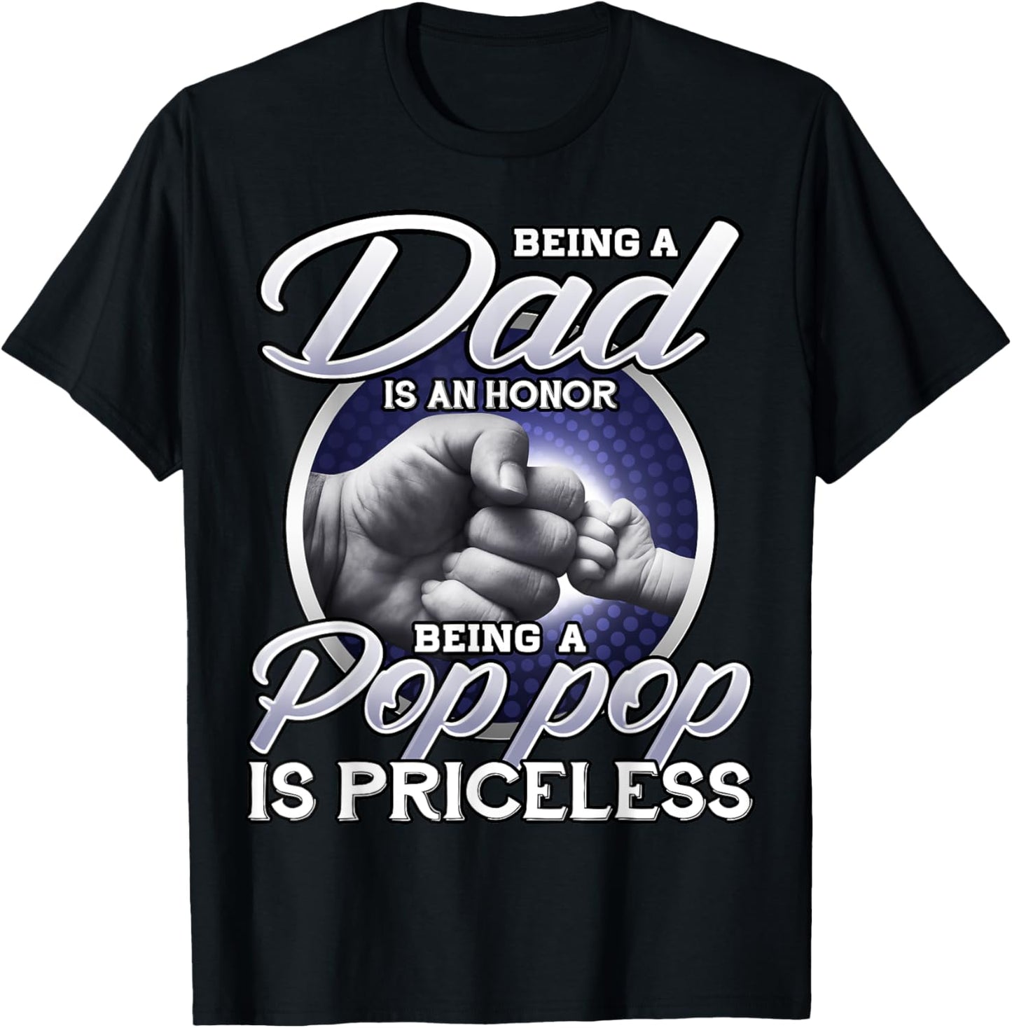 Being Dad Is An Honor Being Pop Pop Is Priceless Fathers Day T-Shirt