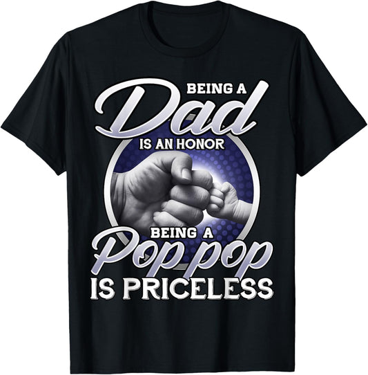 Being Dad Is An Honor Being Pop Pop Is Priceless Fathers Day T-Shirt