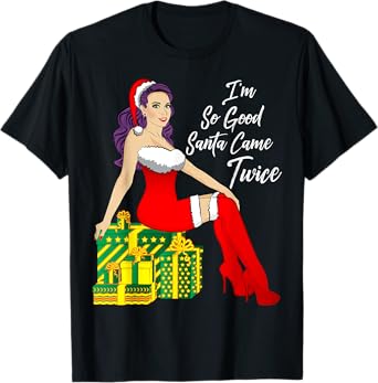 Im So Good Santa Came Twice Sexy Christmas Women T-Shirt