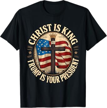 Christ is King and Trump is President T-Shirt