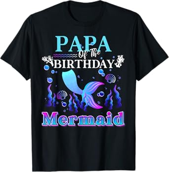 Papa of The Birthday Mermaid Matching Family Mermaid T-Shirt