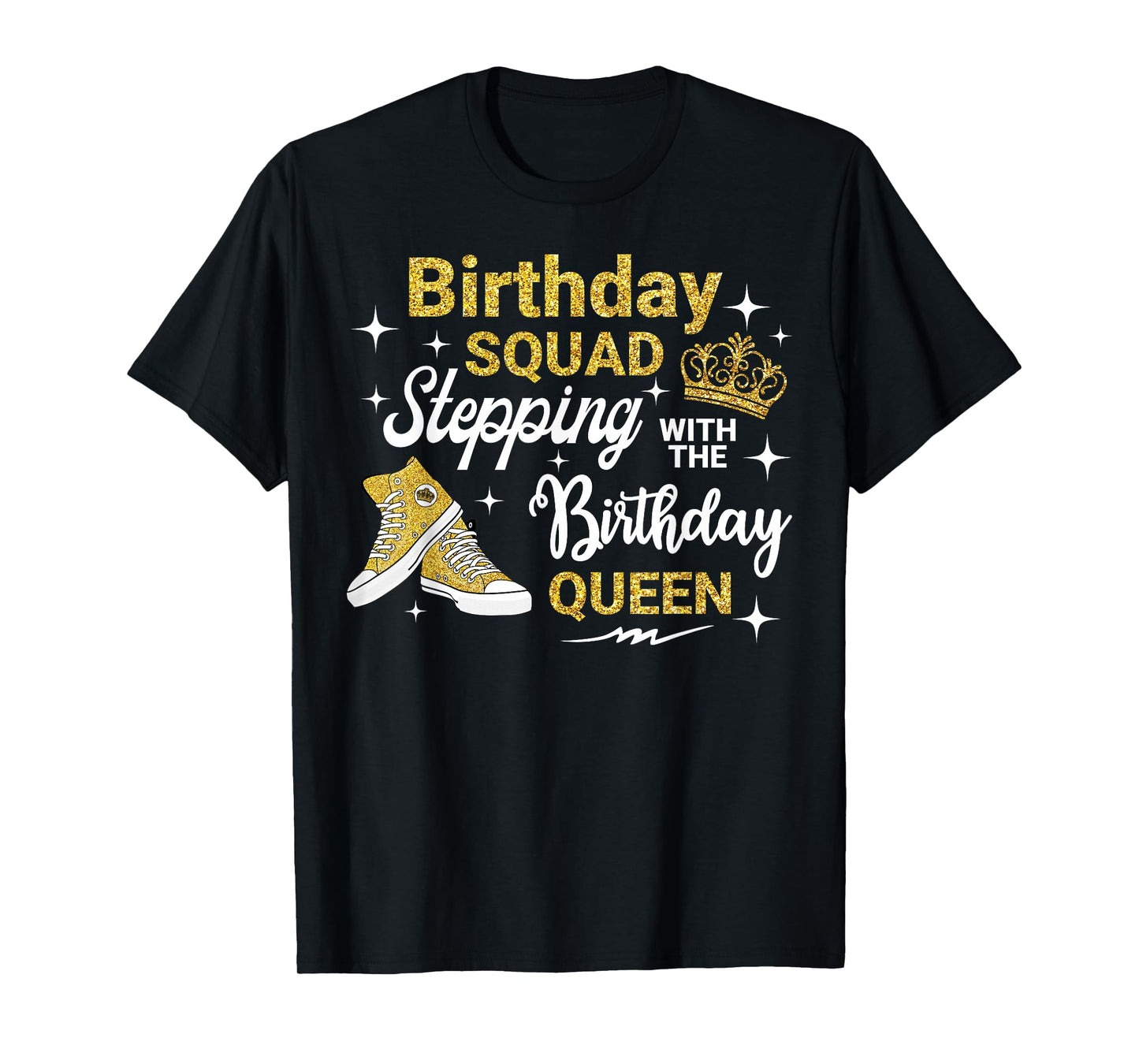 Birthday Squad Stepping With Birthday Queen It's My Bday T-Shirt