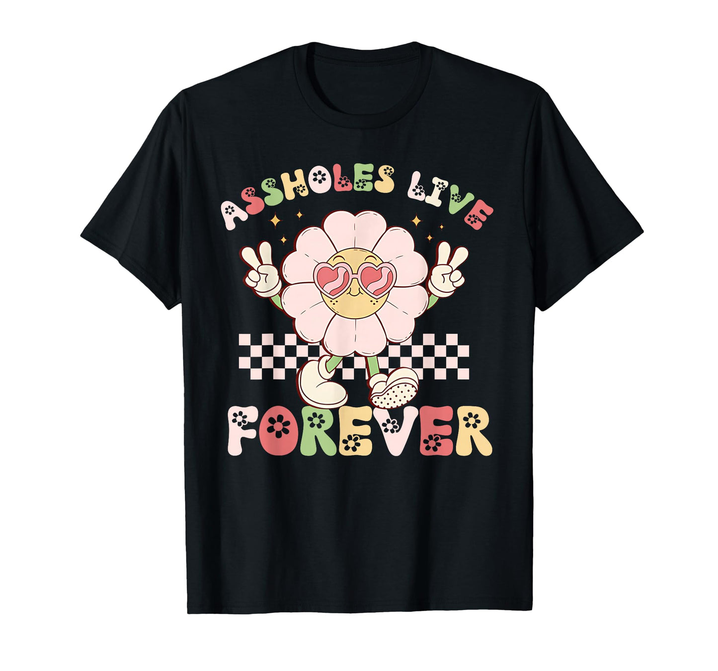 Assholes-Live Forever Funny Adult Humor Sarcastic Jokes T-Shirt