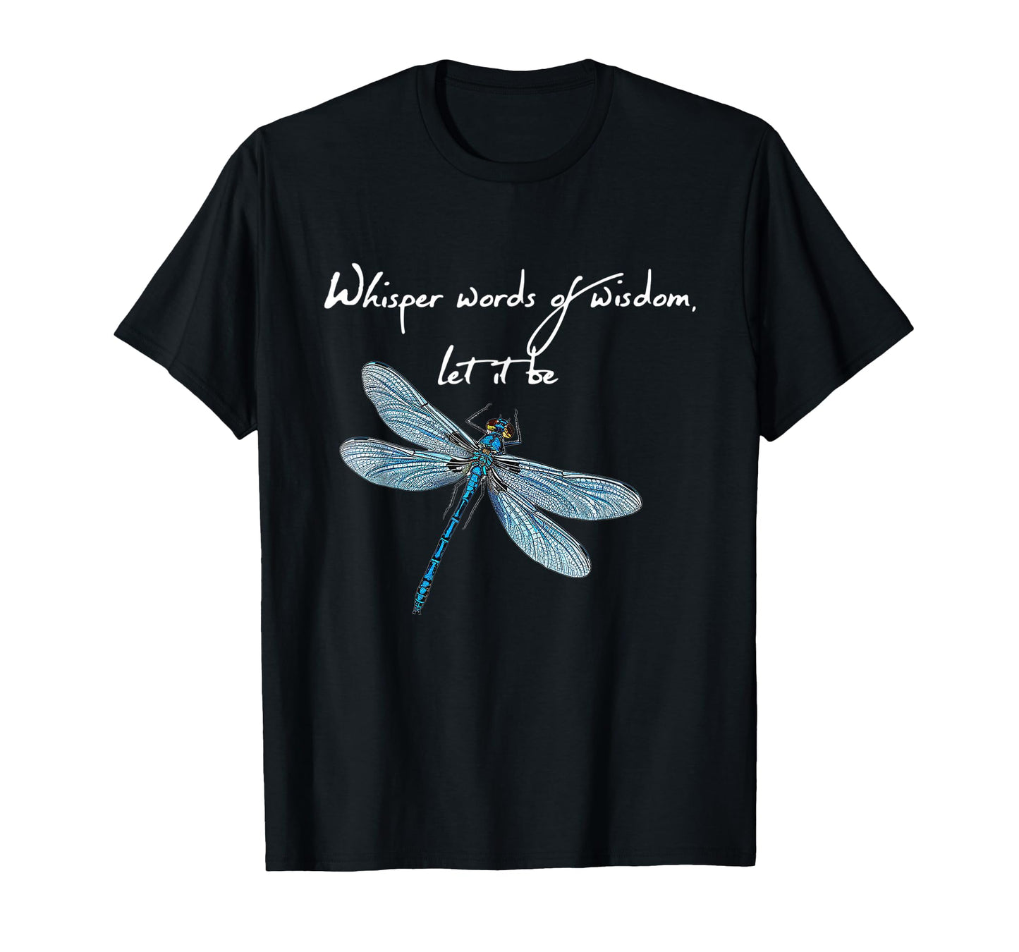 Whisper Words Of Dragon Fly Art Dragonfly T-Shirt