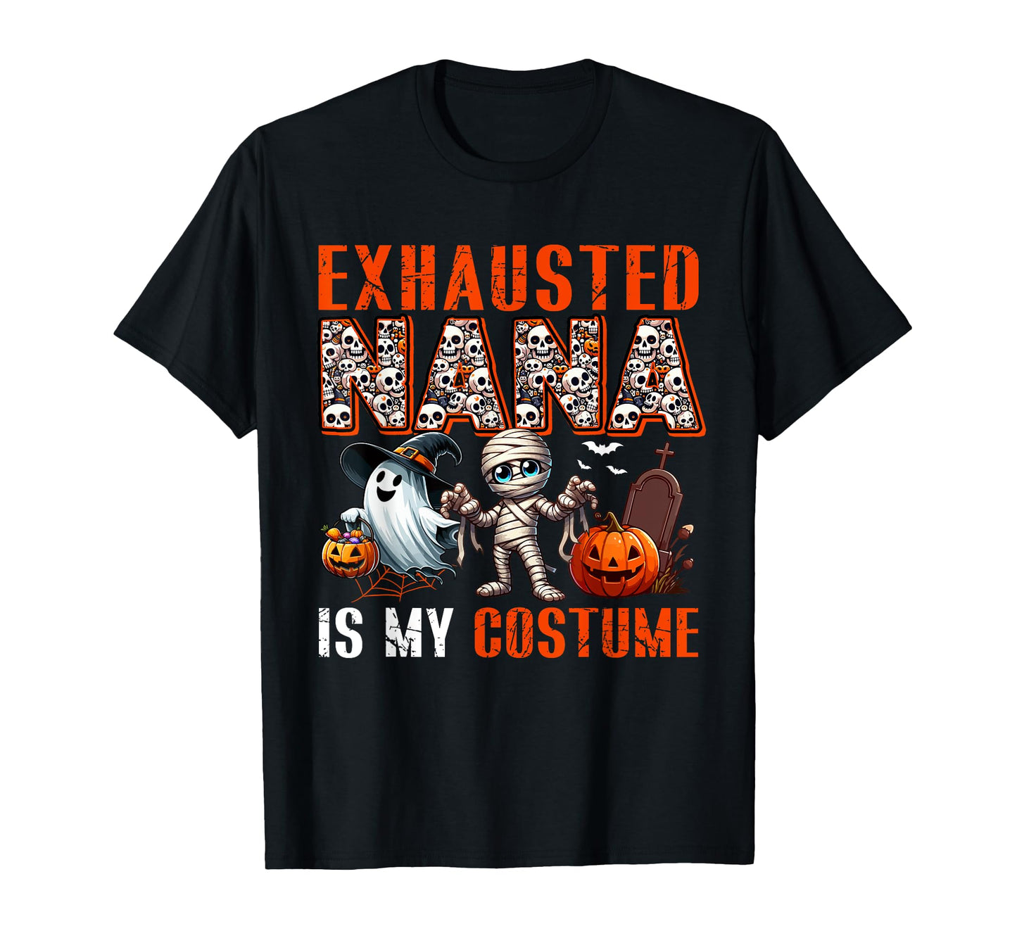 Exhausted Nana Is My Costume Halloween Boo Ghost Mummy T-Shirt